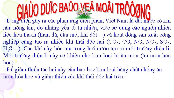 - Dòng điện gây ra các phản ứng điện phân, Việt Nam là đất