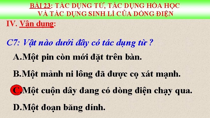 BÀI 23: TÁC DỤNG TỪ, TÁC DỤNG HÓA HỌC VÀ TÁC DỤNG SINH LÍ