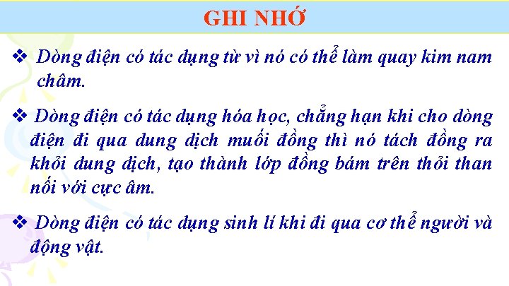 GHI NHỚ v Dòng điện có tác dụng từ vì nó có thể làm