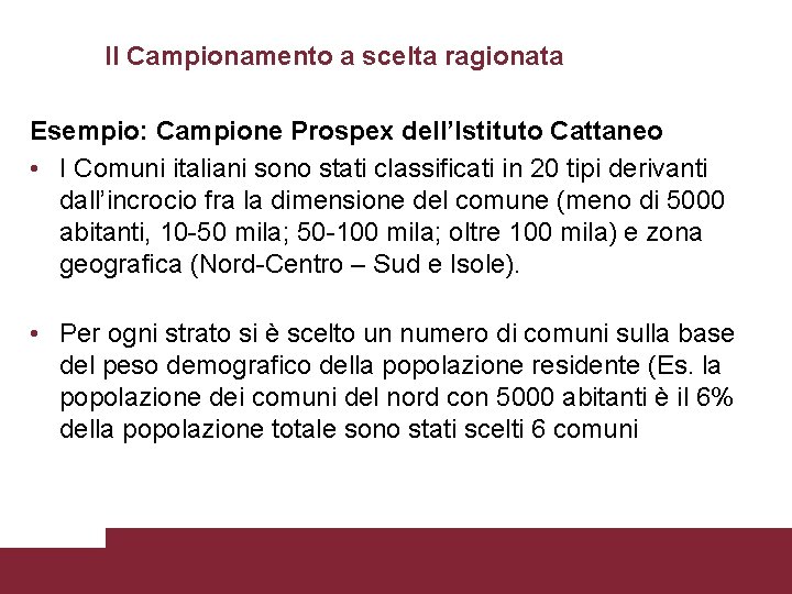 Il Campionamento a scelta ragionata Esempio: Campione Prospex dell’Istituto Cattaneo • I Comuni italiani