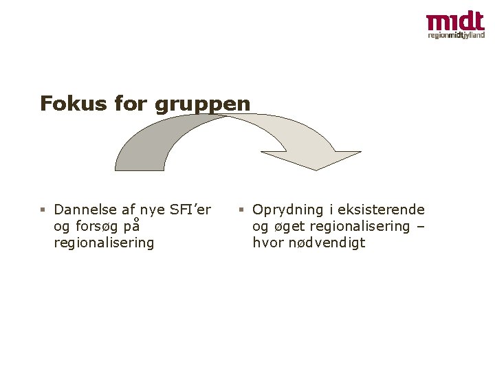 Fokus for gruppen § Dannelse af nye SFI’er og forsøg på regionalisering § Oprydning