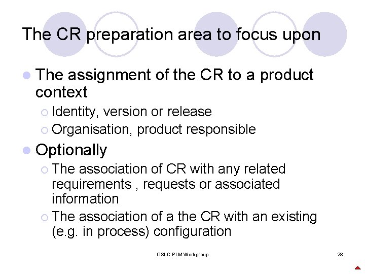 The CR preparation area to focus upon l The assignment of the CR to