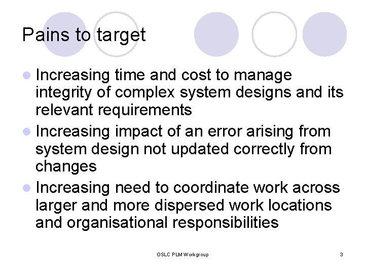 Pains to target l Increasing time and cost to manage integrity of complex system