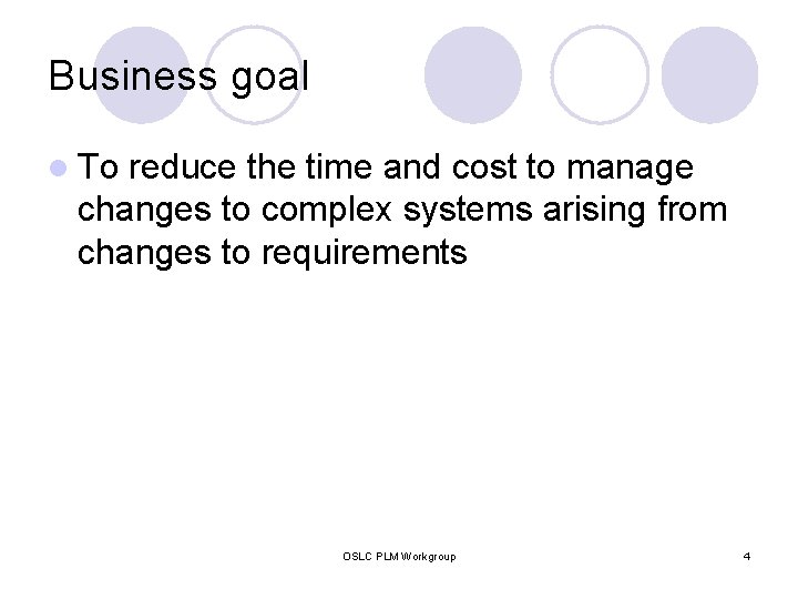 Business goal l To reduce the time and cost to manage changes to complex