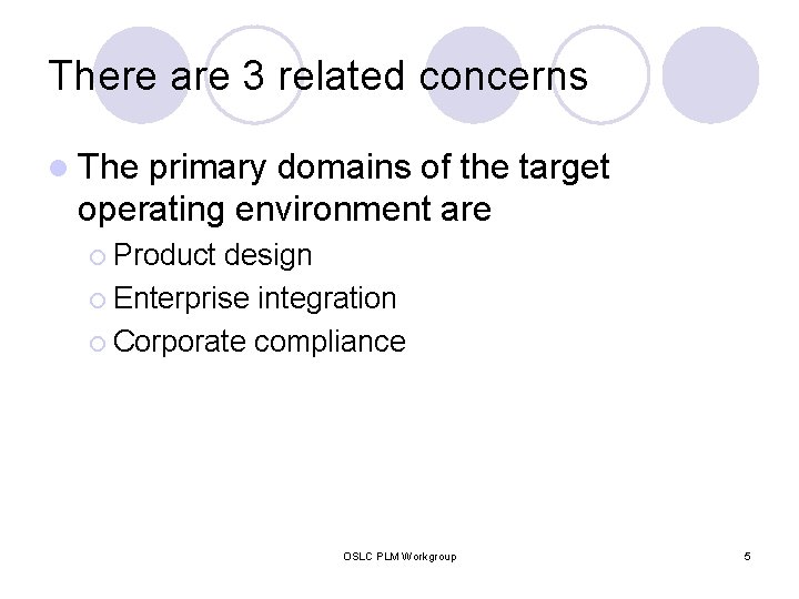 There are 3 related concerns l The primary domains of the target operating environment