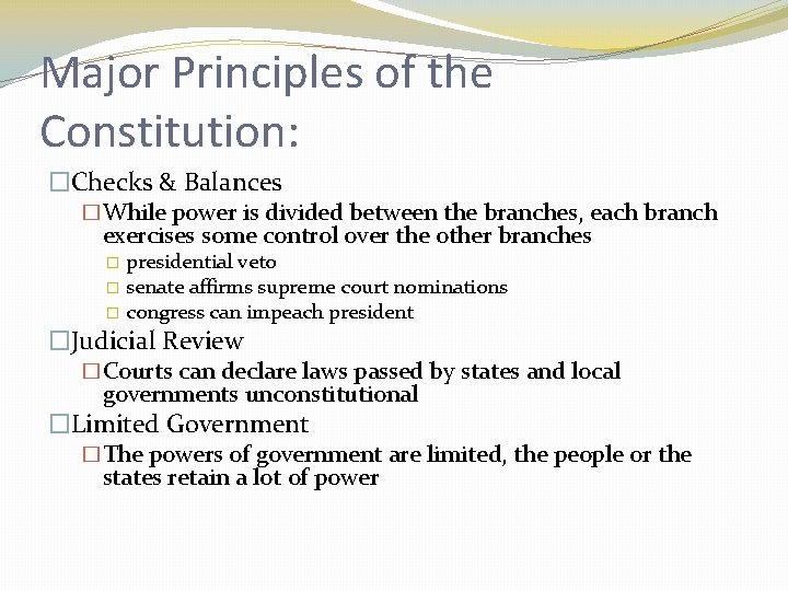 Major Principles of the Constitution: �Checks & Balances �While power is divided between the