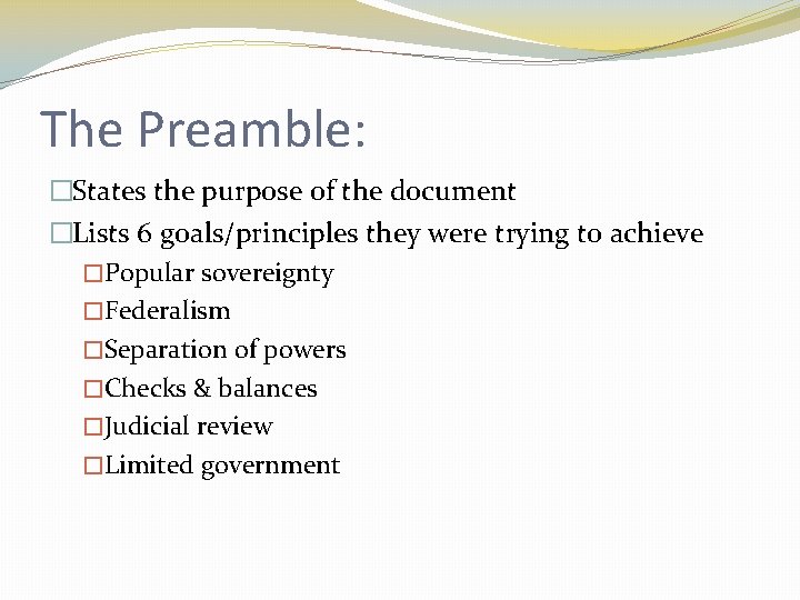 The Preamble: �States the purpose of the document �Lists 6 goals/principles they were trying