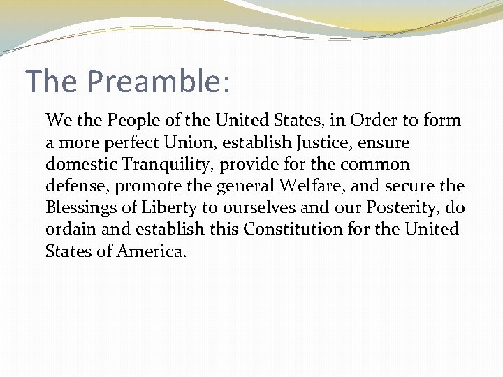 The Preamble: We the People of the United States, in Order to form a