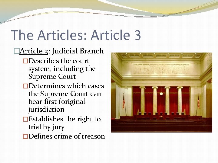 The Articles: Article 3 �Article 3: Judicial Branch �Describes the court system, including the