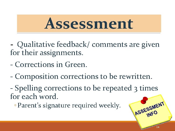 Assessment - Qualitative feedback/ comments are given for their assignments. - Corrections in Green.
