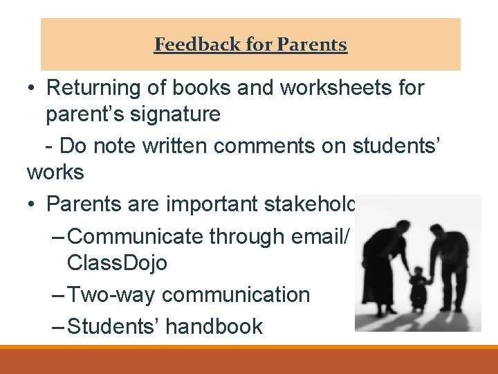 Feedback for Parents • Returning of books and worksheets for parent’s signature - Do