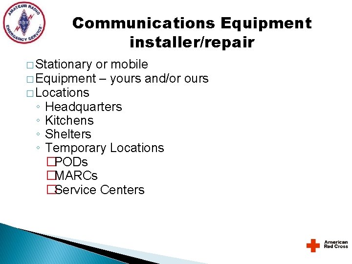 Communications Equipment installer/repair � Stationary or mobile � Equipment – yours and/or ours � Communications Equipment installer/repair � Stationary or mobile � Equipment – yours and/or ours �