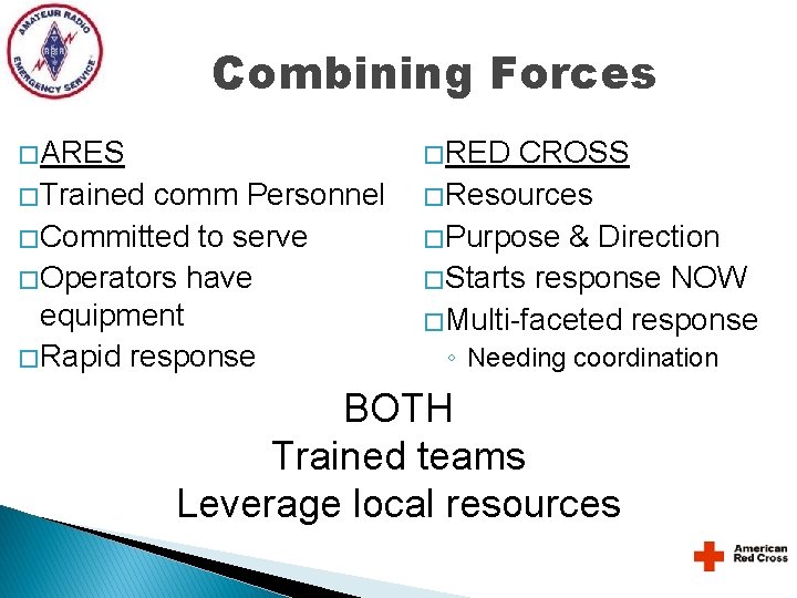 Combining Forces � ARES � Trained � RED comm Personnel � Committed to serve Combining Forces � ARES � Trained � RED comm Personnel � Committed to serve