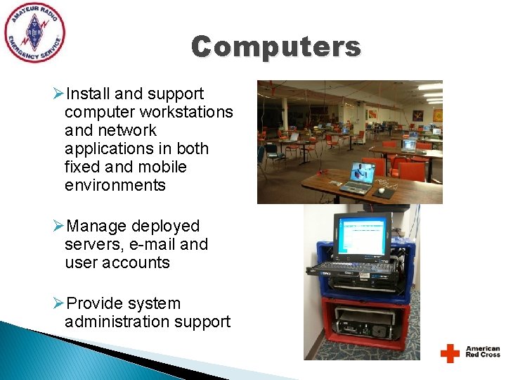 Computers ØInstall and support computer workstations and network applications in both fixed and mobile Computers ØInstall and support computer workstations and network applications in both fixed and mobile