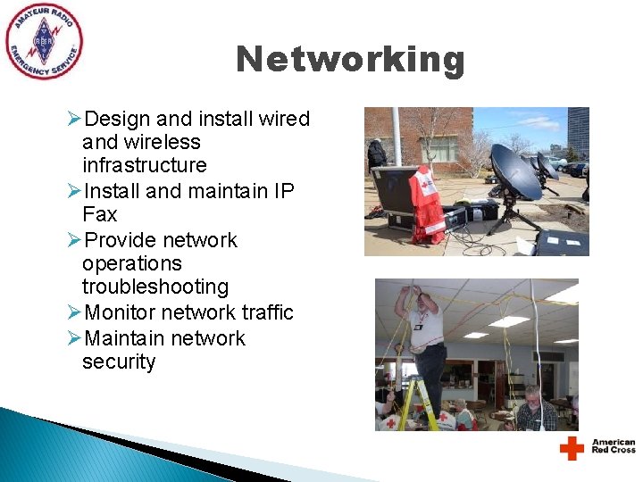 Networking ØDesign and install wired and wireless infrastructure ØInstall and maintain IP Fax ØProvide Networking ØDesign and install wired and wireless infrastructure ØInstall and maintain IP Fax ØProvide