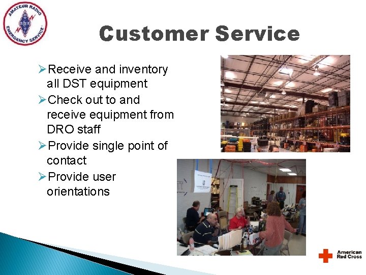 Customer Service ØReceive and inventory all DST equipment ØCheck out to and receive equipment Customer Service ØReceive and inventory all DST equipment ØCheck out to and receive equipment