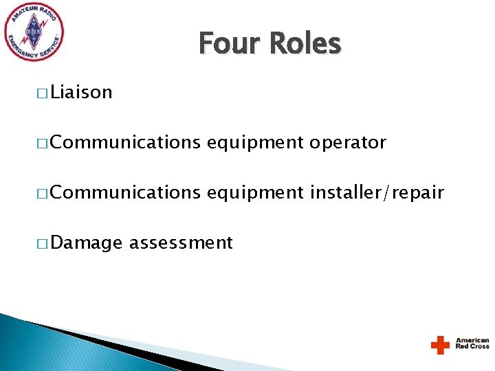 Four Roles � Liaison � Communications equipment operator � Communications equipment installer/repair � Damage Four Roles � Liaison � Communications equipment operator � Communications equipment installer/repair � Damage