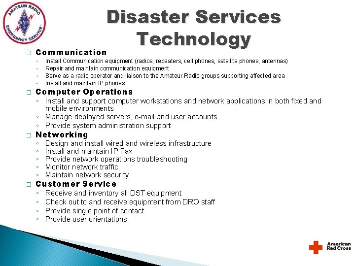 � Disaster Services Technology Communication ◦ ◦ � Install Communication equipment (radios, repeaters, cell � Disaster Services Technology Communication ◦ ◦ � Install Communication equipment (radios, repeaters, cell