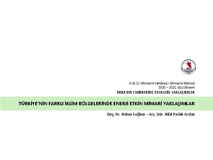 O. M. Ü I Mimarlık Fakültesi I Mimarlık Bölümü 2020 – 2021 Güz Dönemi