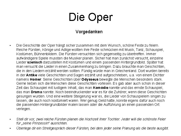 Die Oper Vorgedanken • Die Geschichte der Oper hängt sicher zusammen mit dem Wunsch,