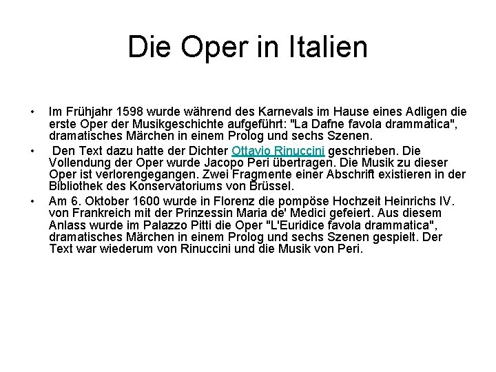Die Oper in Italien • • • Im Frühjahr 1598 wurde während des Karnevals