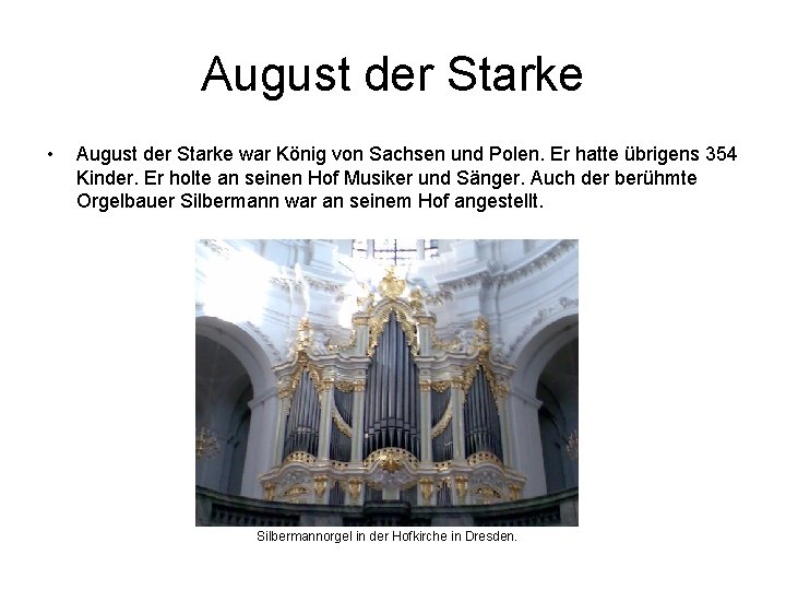 August der Starke • August der Starke war König von Sachsen und Polen. Er