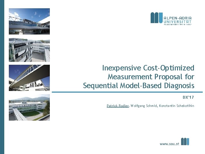 Inexpensive Cost-Optimized Measurement Proposal for Sequential Model-Based Diagnosis DX’ 17 Patrick Rodler, Wolfgang Schmid,