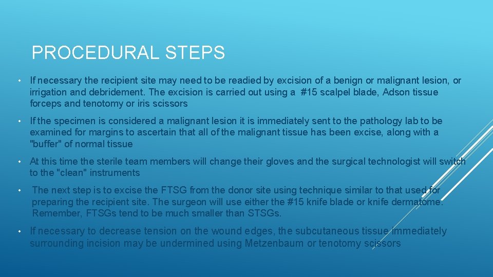 PROCEDURAL STEPS • If necessary the recipient site may need to be readied by
