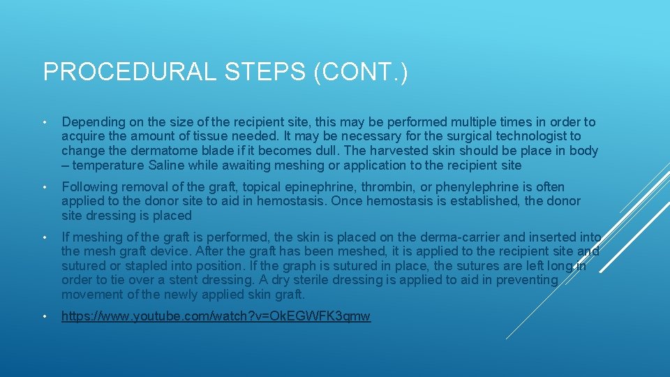 PROCEDURAL STEPS (CONT. ) • Depending on the size of the recipient site, this