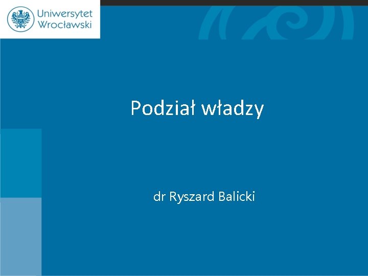 Podział władzy dr Ryszard Balicki 