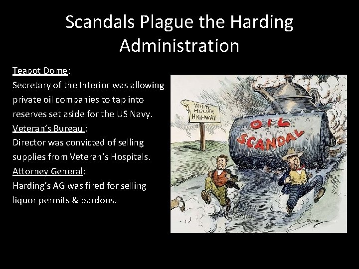 Scandals Plague the Harding Administration Teapot Dome: Secretary of the Interior was allowing private