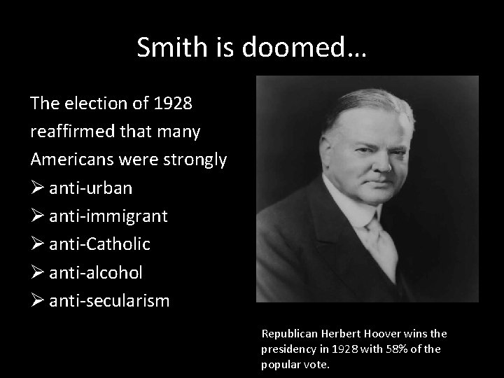 Smith is doomed… The election of 1928 reaffirmed that many Americans were strongly Ø