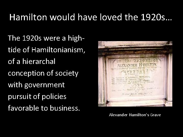 Hamilton would have loved the 1920 s… The 1920 s were a hightide of