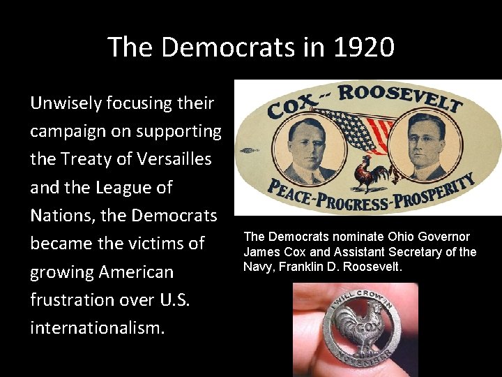 The Democrats in 1920 Unwisely focusing their campaign on supporting the Treaty of Versailles