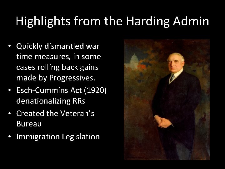 Highlights from the Harding Admin • Quickly dismantled war time measures, in some cases