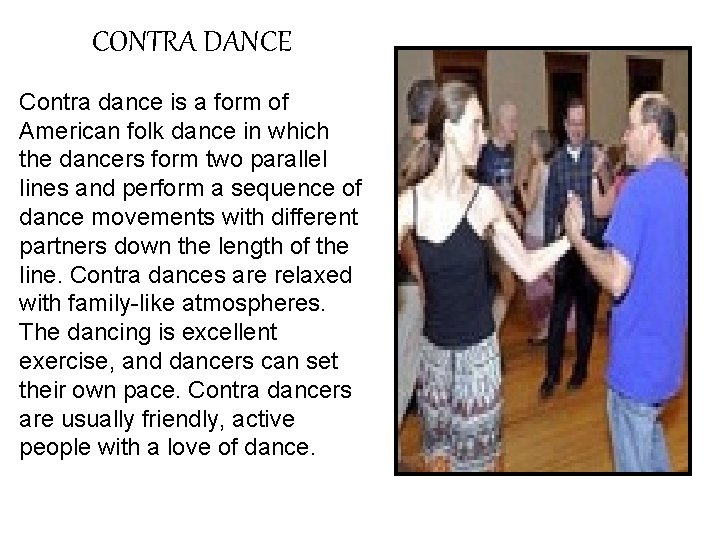 CONTRA DANCE Contra dance is a form of American folk dance in which the
