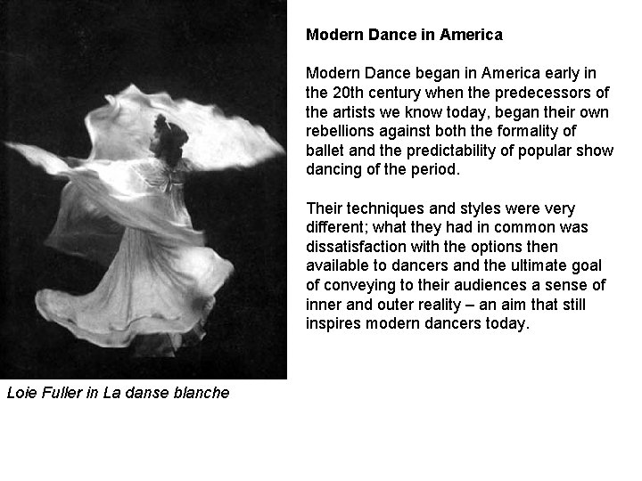 Modern Dance in America Modern Dance began in America early in the 20 th
