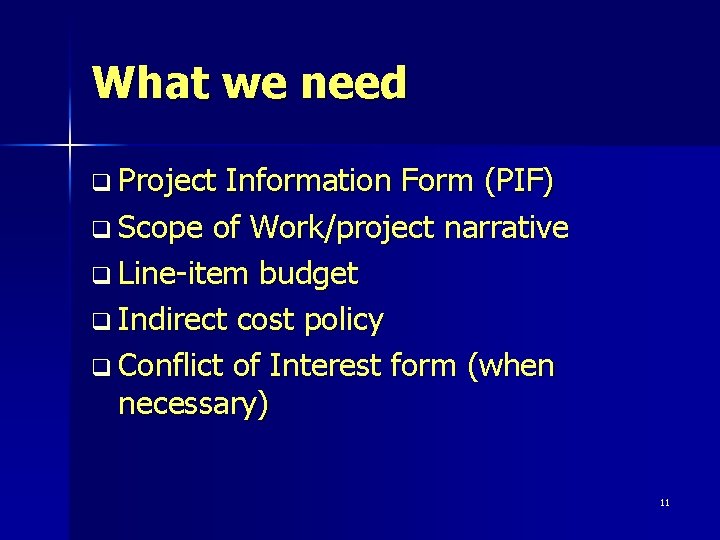 What we need q Project Information Form (PIF) q Scope of Work/project narrative q