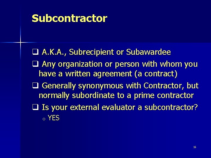 Subcontractor q A. K. A. , Subrecipient or Subawardee q Any organization or person