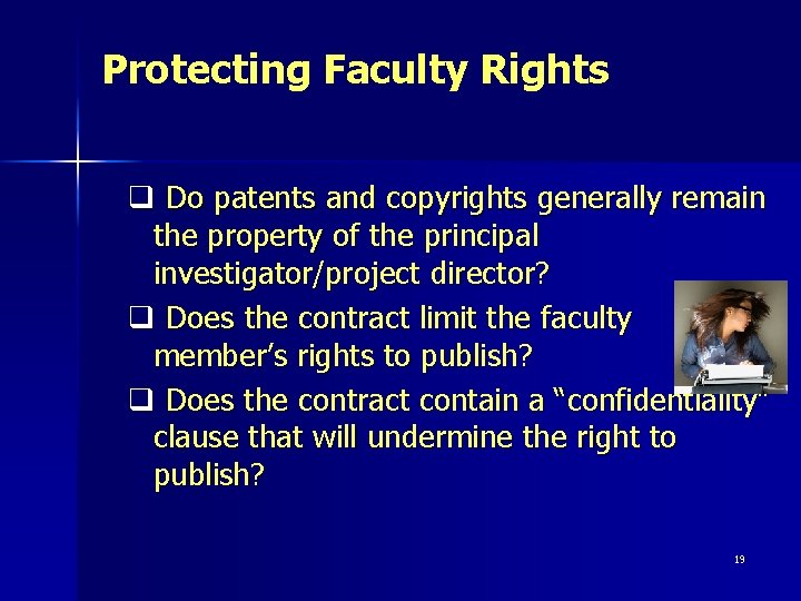 Protecting Faculty Rights q Do patents and copyrights generally remain the property of the