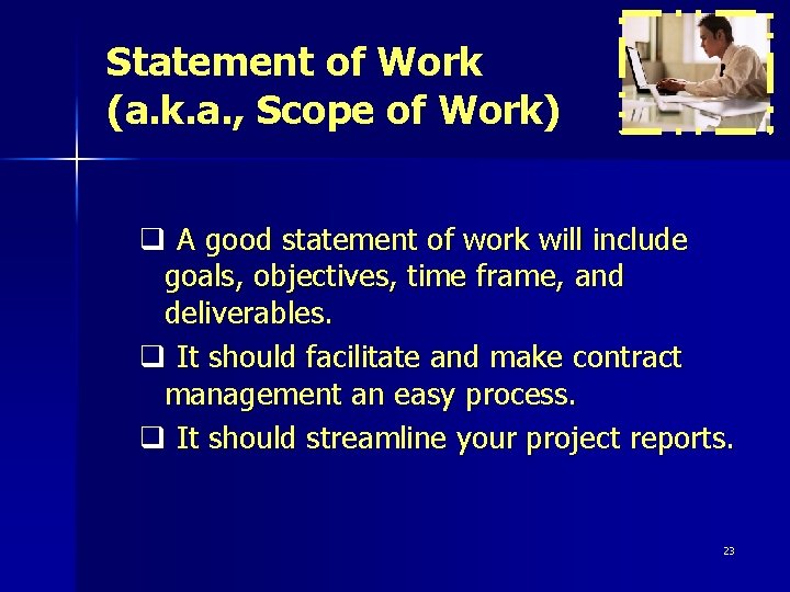 Statement of Work (a. k. a. , Scope of Work) q A good statement