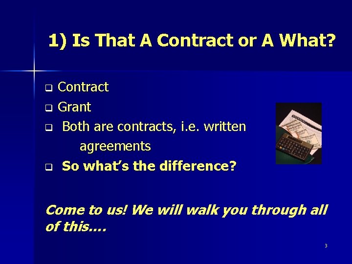 1) Is That A Contract or A What? Contract q Grant q Both are