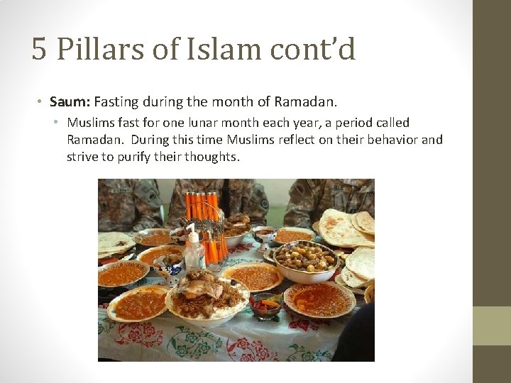 5 Pillars of Islam cont’d • Saum: Fasting during the month of Ramadan. •