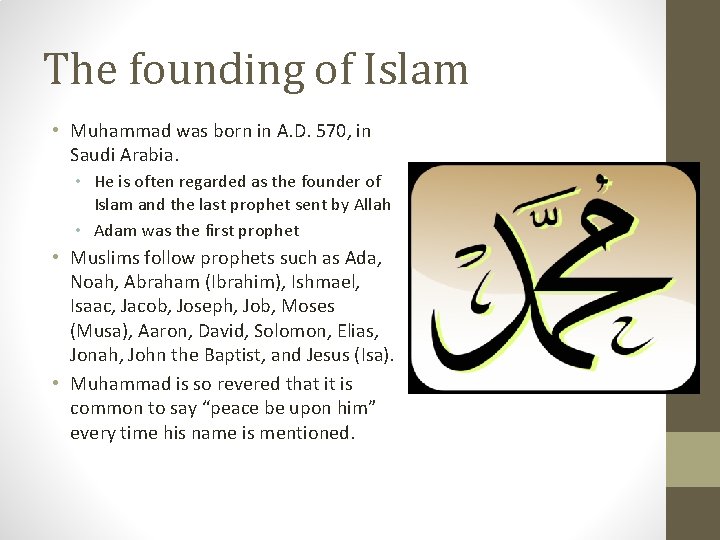 The founding of Islam • Muhammad was born in A. D. 570, in Saudi