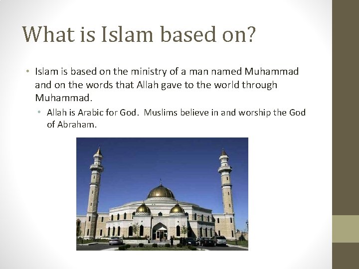 What is Islam based on? • Islam is based on the ministry of a