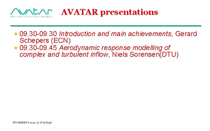 AVATAR presentations • 09. 30 -09. 30 Introduction and main achievements, Gerard Schepers (ECN)