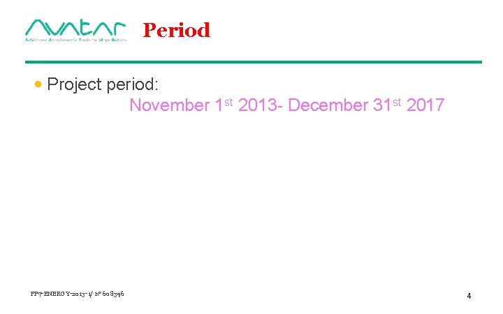 Period • Project period: November 1 st 2013 - December 31 st 2017 FP