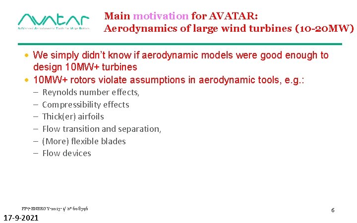 Main motivation for AVATAR: Aerodynamics of large wind turbines (10 -20 MW) • We