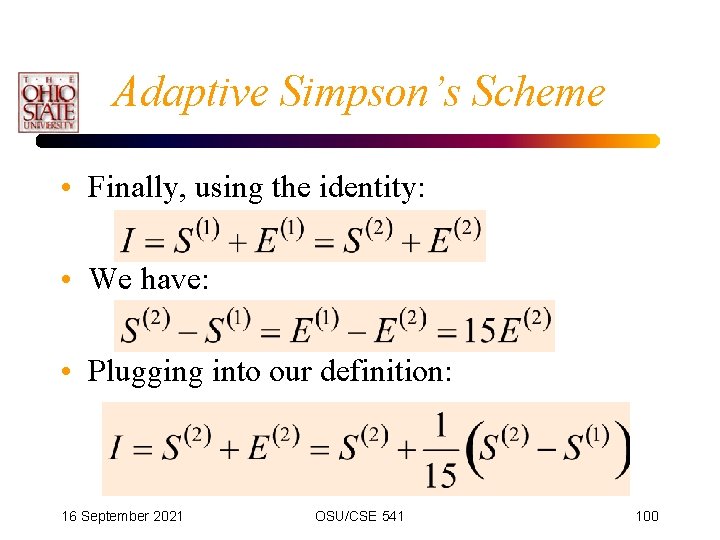 Adaptive Simpson’s Scheme • Finally, using the identity: • We have: • Plugging into