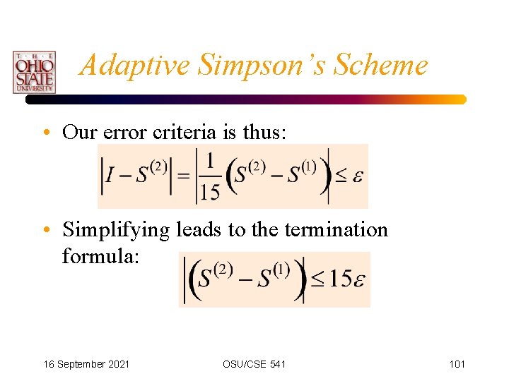 Adaptive Simpson’s Scheme • Our error criteria is thus: • Simplifying leads to the